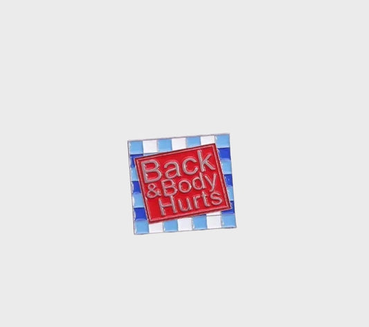 BACK AND BODY HURTS ENAMEL PIN