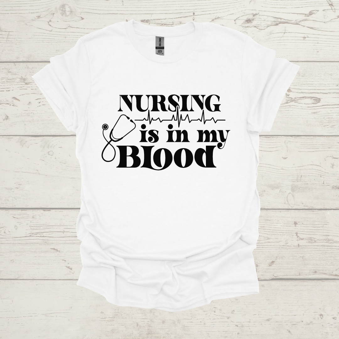 NURSING IS IN MY BLOOD T-SHIRT